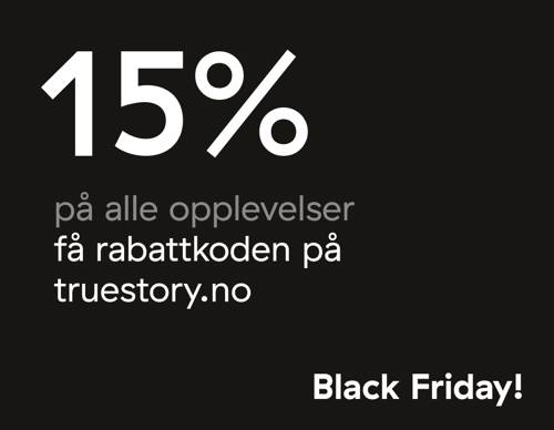 BLACK FRIDAY Truestory med 15% på alle opplevelser på Black Friday.